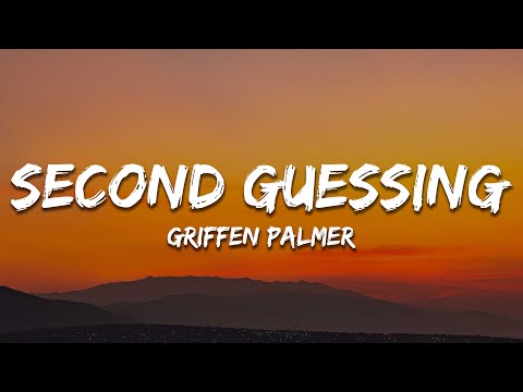 Griffen Palmer - Second Guessing (Lyrics)