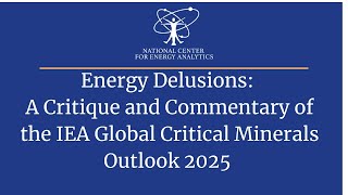 NCEA Energy Delusions: A Critique of IEA's Critical Minerals Outlook