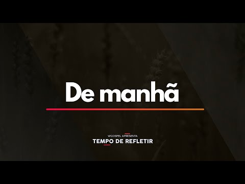 De manhã