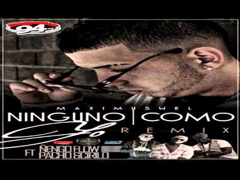 Maximus Wel Ft. Pacho y Cirilo & Ñengo Flow - Ninguno Como Yo (Prod.By Dj Luian)