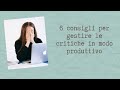 Come gestire le critiche in modo produttivo: 6 consigli efficaci