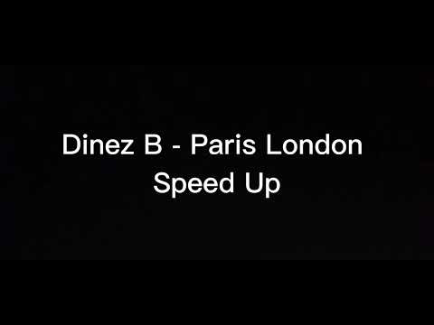 Dinez B - Paris London Speed Up