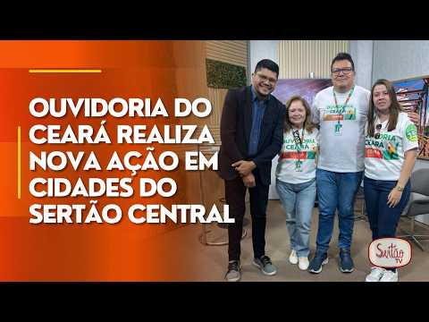 Ouvidoria do Ceará realiza nova ação em cidades do Sertão Central