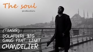 Dolapdere Big Gang feat. Linet - Chandelier (Teaser 1)
