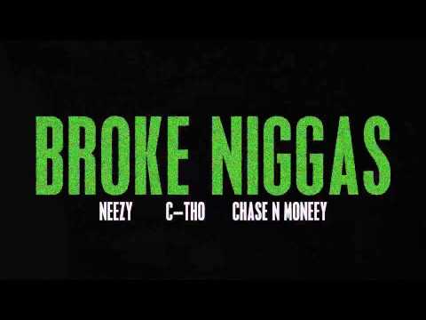 Neezy x C-tho x Chase N Moneey "Broke Niggas"