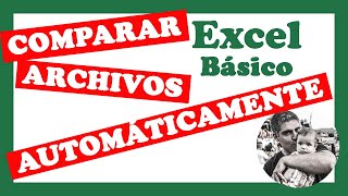 COMPARAR ARCHIVOS AUTOMÁTICAMENTE con dos métodos - Curso de Excel Básico