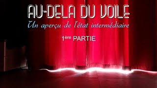 AU DELÀ DU VOILE - 1ère partie