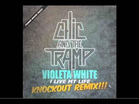 Violeta White - I Live My Life (CHIC AND THE TRAMP Knock Out Remix)