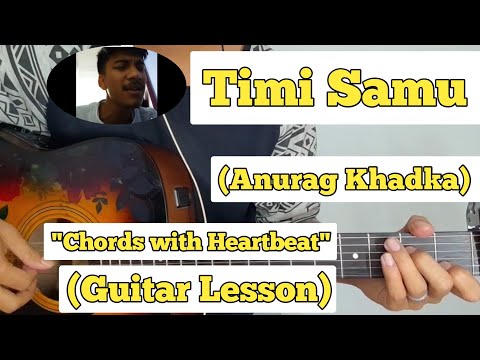 Timi Samu - Anurag Khadka | Guitar Lesson | Plucking & Chords | (With Heartbeat)