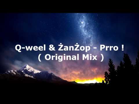Q-weel & ŻanŻop - Prro ! ( Original Mix )