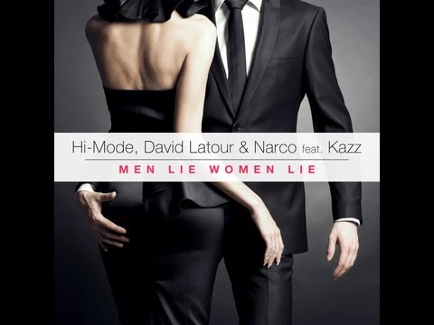 Hi-Mode, David Latour & Narco Feat. Kazz - Men Lie Women Lie