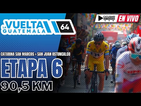 🔴(EN VIVO) 🚵‍♂️🔴 VUELTA GUATEMALA 🔴 ETAPA 6 🚵‍♂️ 90,5 KM / Catarina San Marcos - San Juan Ostuncalco