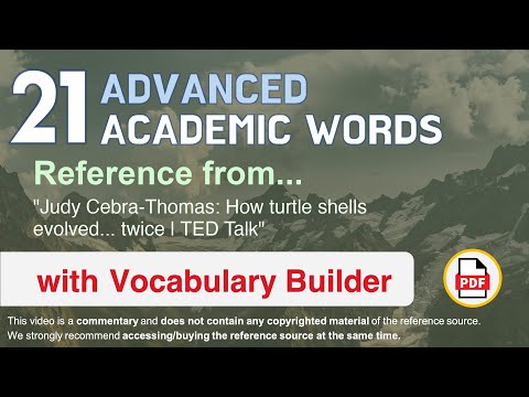 21 Advanced Academic Words Ref from "Judy Cebra-Thomas: How turtle shells evolved... twice | TED"