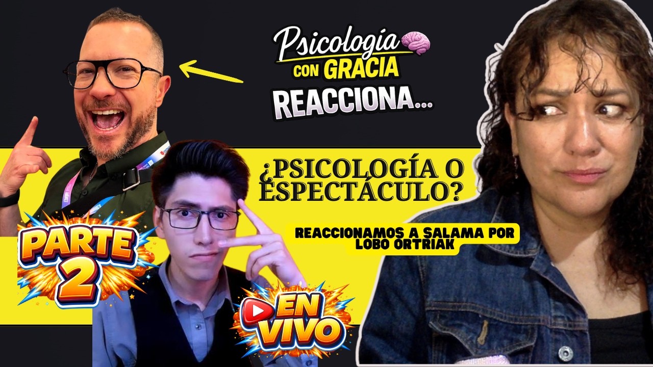 ¿PSICOLOGÍA O ESPECTÁCULO? Parte 2  Reaccionando a Lobo Ortriak