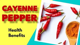 Cayenne Pepper health benefits