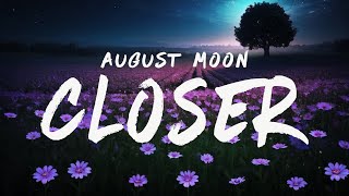 August Moon - Closer (Lyrics)