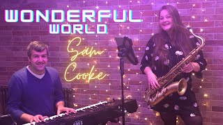Wonderful World - Sam Cooke - Saxophone and Piano Cover