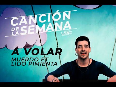 CANCIÓN DE LA SEMANA MUERDO FT LIDO PIEMIENTA 'A VOLAR'