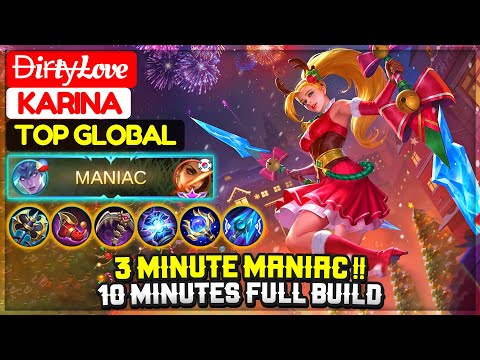 3 Minute MANIAC !! 10 Minutes Full Build [ Top 7 Global Karina ] D̶ir̶ty̶Love - Mobile Legends