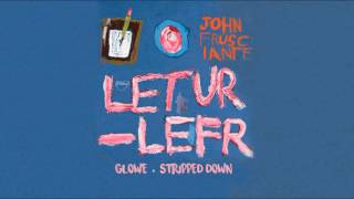 John Frusciante - Glowe [Stripped Down]