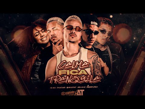 CALMA FICA TRANQUILA - TROVÃO NO BEAT - BIELZIN OXATO - MAEL DA CN - BRUNINHO ASTUCIA |MC NICK