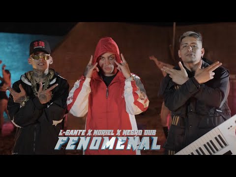 FENOMENAL - L GANTE X NORIEL X NEGRO DUB (Official video)