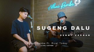 Download lagu SUGENG DALU - DENNY CAKNAN | Adlani Rambe Ft. Rizal Today (Live Cover) mp3