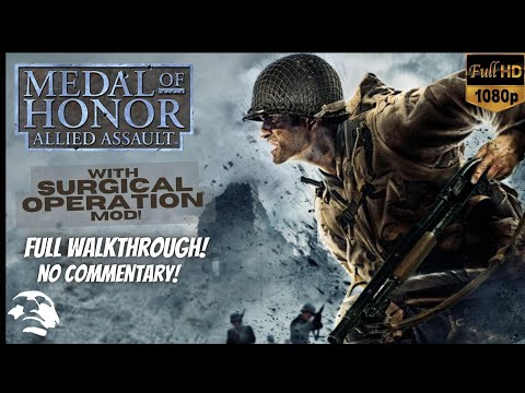 Medal Of Honor: Allied Assault (2002) [FULL WALKTHROUGH] [PC/SURGICAL OP. MOD/1080P] [NO COMMENTARY]