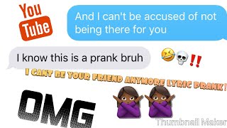“ I CAN’T BE YOUR FRIEND ANYMORE! (LYRIC PRANK ON BESTIE)😂😂