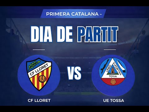 PRIMERA CATALANA || CF LLORET VS UE TOSSA - FITEL TELEVISIÓN.