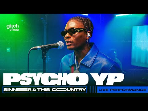 Psycho YP - Sinner & This Country ( Live Performance ) | Glitch  Session
