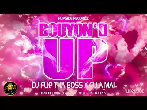 Dj Flip Tha Boss x Ella Mai - Bouyon'D Up "Bouyon 2019"