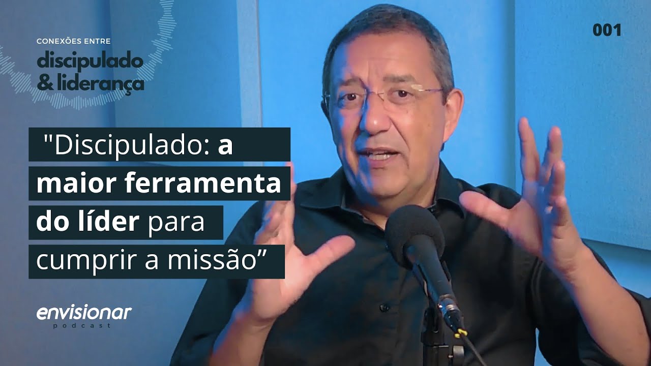 Ep. 01 -  A maior ferramenta dos líderes para cumprir a missão: Discipulado
