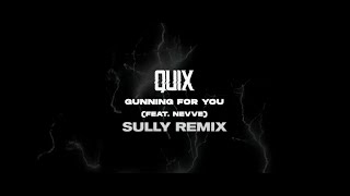 QUIX - Gunning For You (feat. Nevve) [Sully Remix]