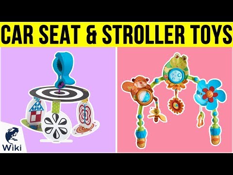 10 Best Car Seat & Stroller Toys 2019
