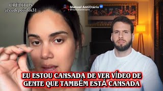 Eu estou cansada de ver vídeo de gente que também está cansada 