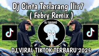 Download lagu DJ CINTA TERLARANG ILIR7 FEBRY REMIX || DJ SEMOGA TIADA YANG TERLUKA HANYA KARNA CINTA KITA mp3