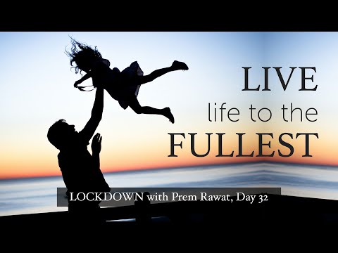 Lockdown Day 32 with Prem Rawat - Live life to the fullest