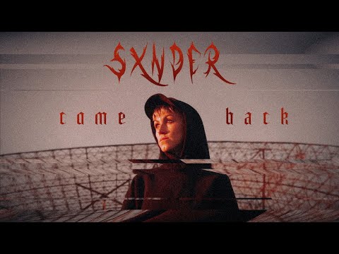 SXNDER - COME BACK [official video]