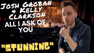 REACTING TO Josh Groban &amp; Kelly Clarkson - All I Ask Of You
