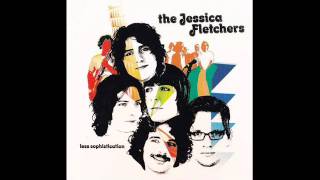 The Jessica Fletchers - I Need Love - Less Sophistication - 2005