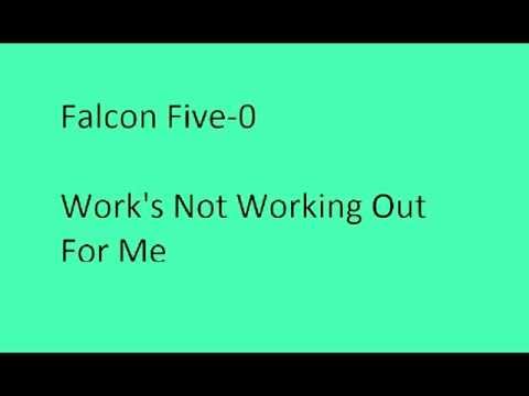 Falcon Five-0 Work's Not Working Out For Me