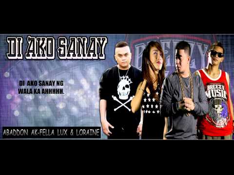 Di Ako Sanay - Abaddon, Ak-fella, Lux & Loraine ( Breezy Music Phil. )( Beatsbyfoenineth 2015 )