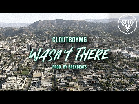 CloutBoyMG - "Wasn't There" (Official Video) | Dir. By @aSoloVision