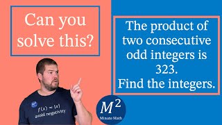 The product of two consecutive odd integers is 323. Find the integers. | Minute Math
