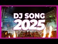 DJ SONG 2025 Remixes Mashups Of Popular Songs 2025 DJ Remix Club Music Disco DJ Mix 2024