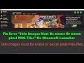 Fix Error Skin Images Must Be 64x64 Or 64x32 Pixel PNG Files On Minecraft Launcher
