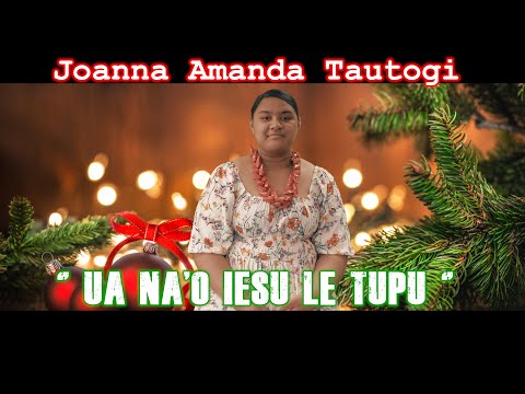 Joanna Amanda Tautogi - Ua Na'o Iesu Le Tupu