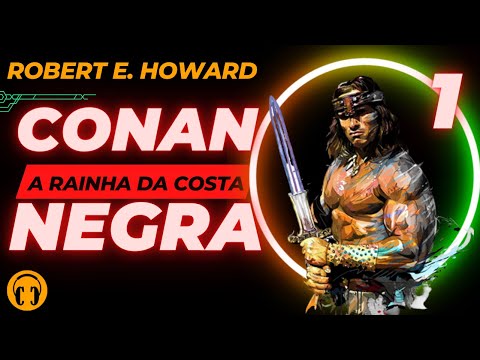 775 - CONAN E A RAINHA DA COSTA NEGRA - R. E. HOWARD - CONTO UM CONTO #audiolivro