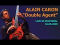 ALAIN CARON - Double Agent - Live in Montréal - 2005